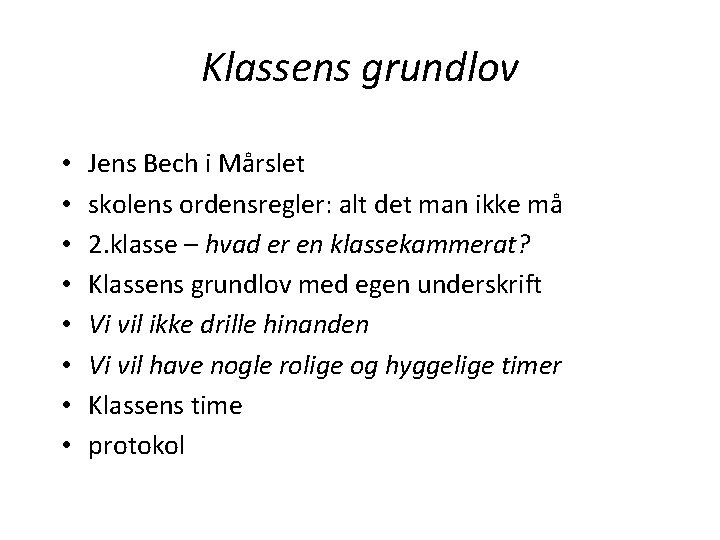Klassens grundlov • • Jens Bech i Mårslet skolens ordensregler: alt det man ikke
