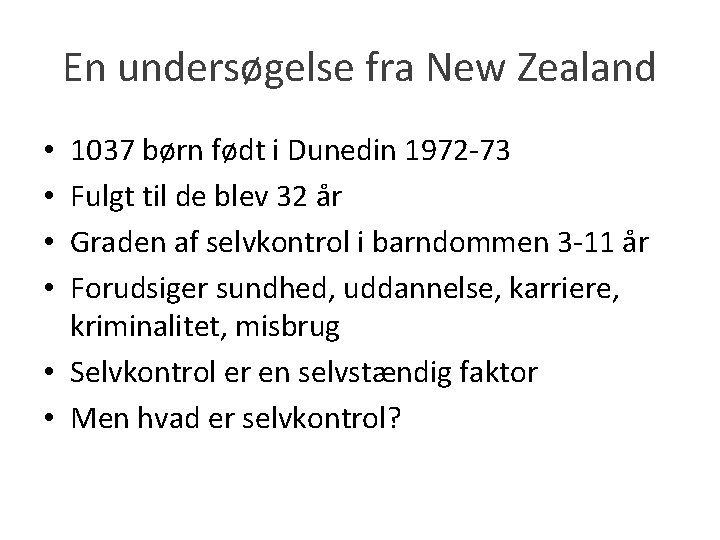 En undersøgelse fra New Zealand 1037 børn født i Dunedin 1972 -73 Fulgt til