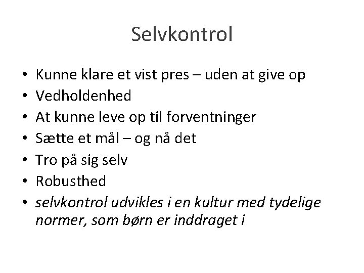 Selvkontrol • • Kunne klare et vist pres – uden at give op Vedholdenhed