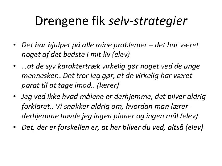 Drengene fik selv-strategier • Det har hjulpet på alle mine problemer – det har