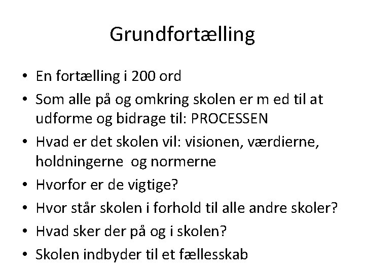 Grundfortælling • En fortælling i 200 ord • Som alle på og omkring skolen