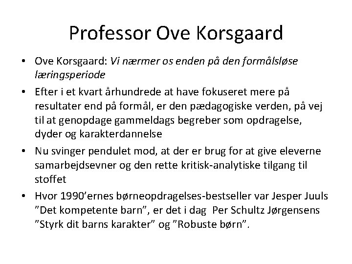 Professor Ove Korsgaard • Ove Korsgaard: Vi nærmer os enden på den formålsløse læringsperiode