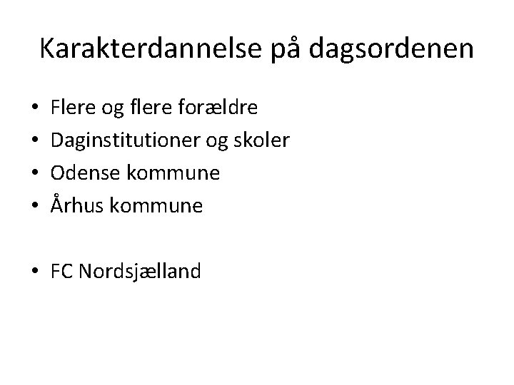 Karakterdannelse på dagsordenen • • Flere og flere forældre Daginstitutioner og skoler Odense kommune