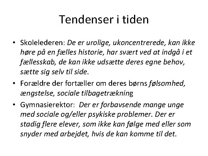 Tendenser i tiden • Skolelederen: De er urolige, ukoncentrerede, kan ikke høre på en