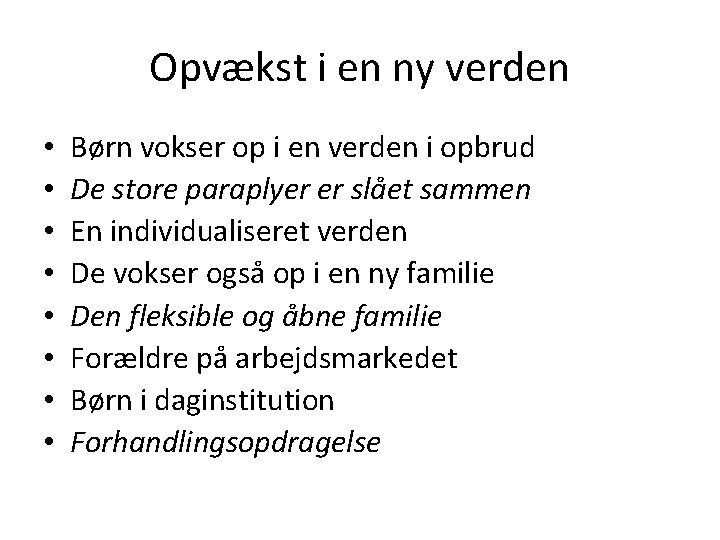 Opvækst i en ny verden • • Børn vokser op i en verden i