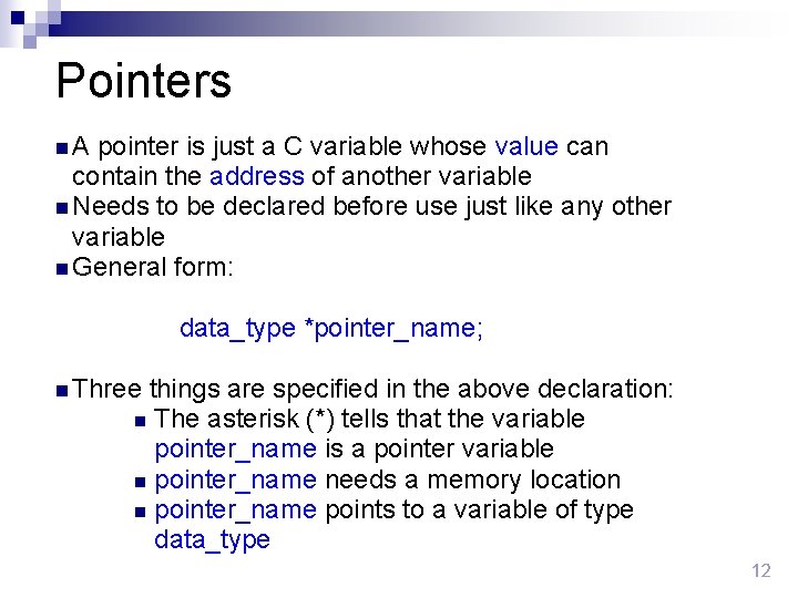 Pointers n. A pointer is just a C variable whose value can contain the