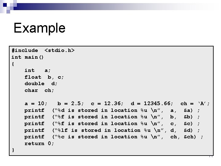 Example #include <stdio. h> int main() { int a; float b, c; double d;