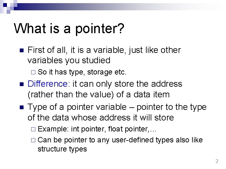 What is a pointer? n First of all, it is a variable, just like