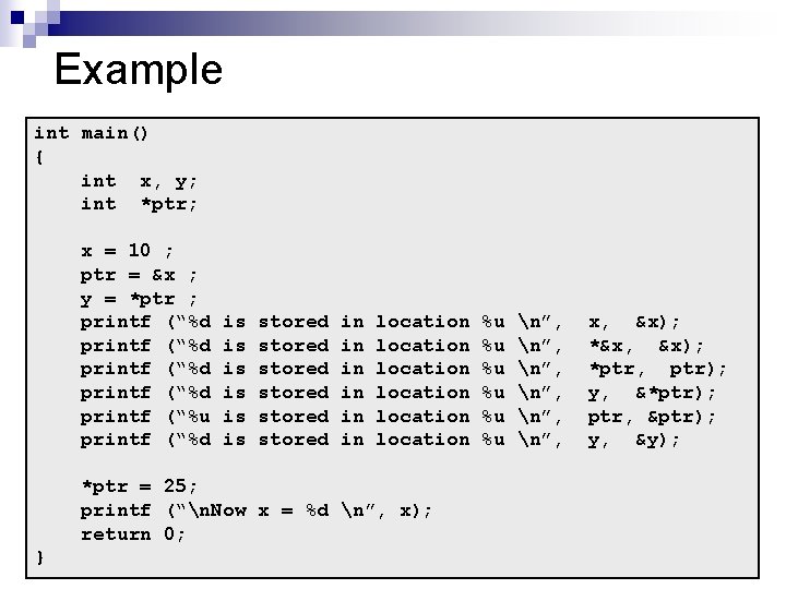 Example int main() { int x, y; int *ptr; x = 10 ; ptr