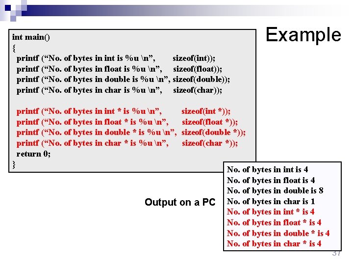 int main() { printf (“No. of bytes in int is %u n”, sizeof(int)); printf