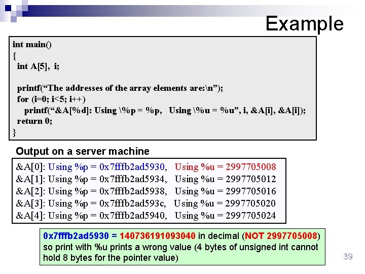 Example int main() { int A[5], i; printf(“The addresses of the array elements are: