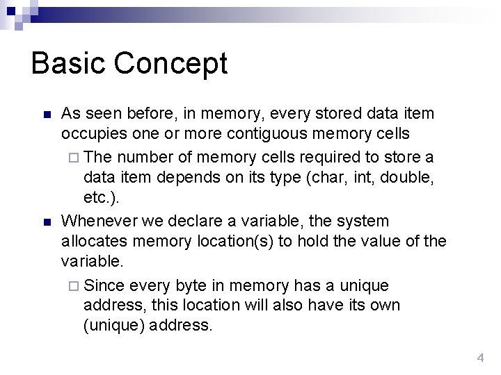 Basic Concept n n As seen before, in memory, every stored data item occupies