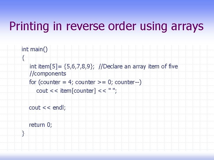 Printing in reverse order using arrays int main() { int item[5]= {5, 6, 7,