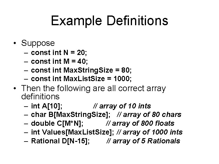 Example Definitions • Suppose – – const int N = 20; const int M