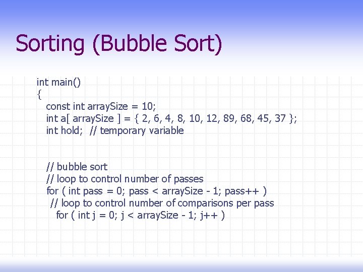 Sorting (Bubble Sort) int main() { const int array. Size = 10; int a[