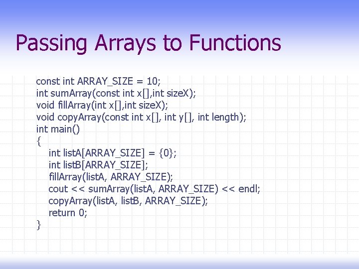 Passing Arrays to Functions const int ARRAY_SIZE = 10; int sum. Array(const int x[],