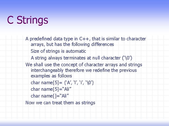 C Strings A predefined data type in C++, that is similar to character arrays,