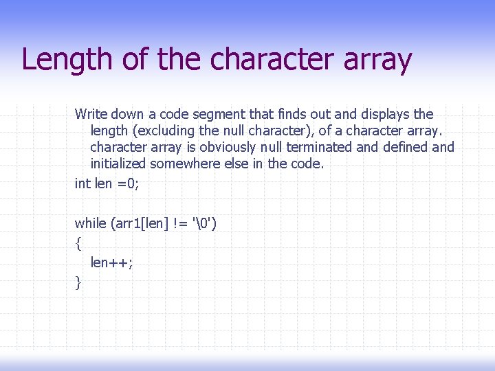 Length of the character array Write down a code segment that finds out and