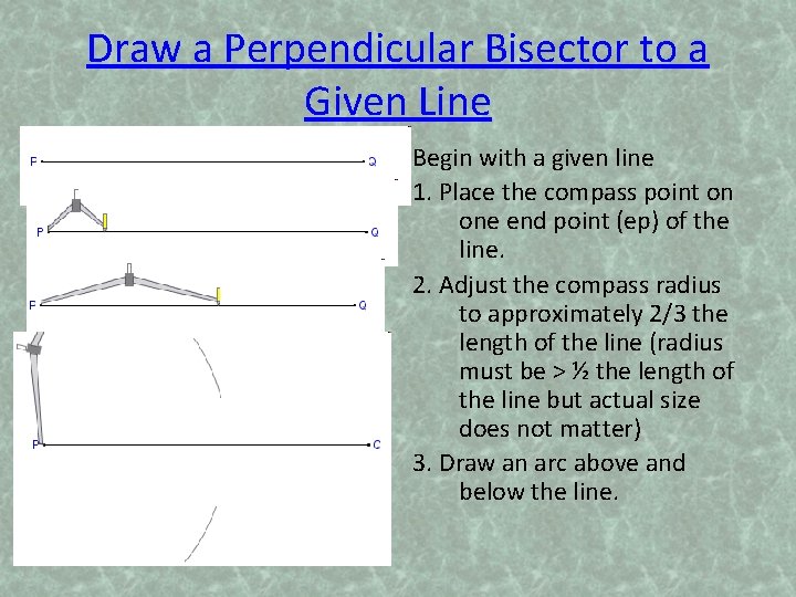 Draw a Perpendicular Bisector to a Given Line Begin with a given line 1.