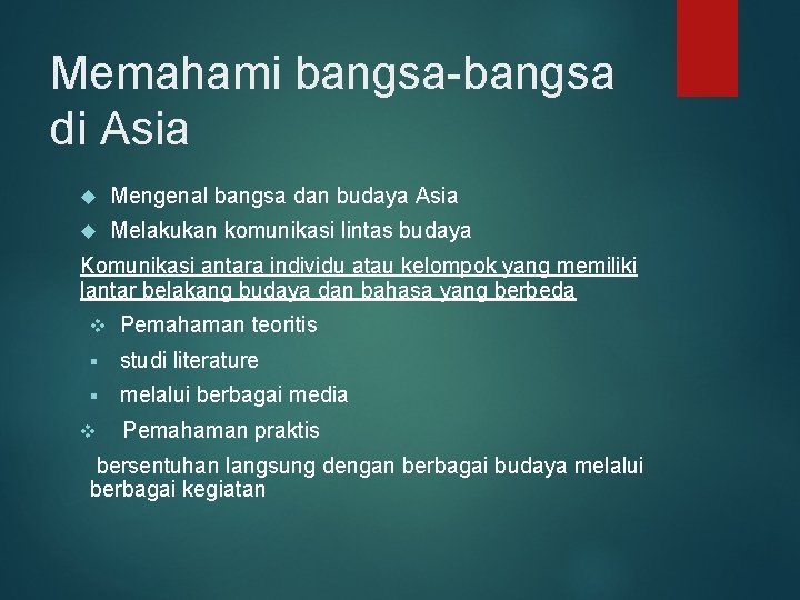 Memahami bangsa-bangsa di Asia Mengenal bangsa dan budaya Asia Melakukan komunikasi lintas budaya Komunikasi