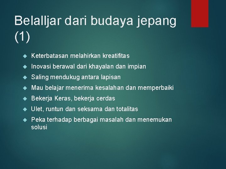 Belalljar dari budaya jepang (1) Keterbatasan melahirkan kreatifitas Inovasi berawal dari khayalan dan impian