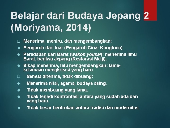 Belajar dari Budaya Jepang 2 (Moriyama, 2014) q q Menerima, meniru, dan mengembangkan: Pengaruh