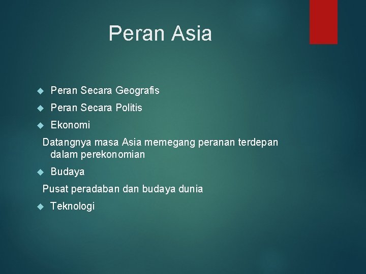 Peran Asia Peran Secara Geografis Peran Secara Politis Ekonomi Datangnya masa Asia memegang peranan