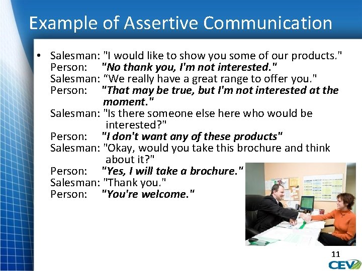Example of Assertive Communication • Salesman: "I would like to show you some of