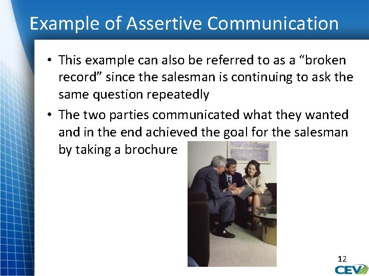 Example of Assertive Communication • This example can also be referred to as a