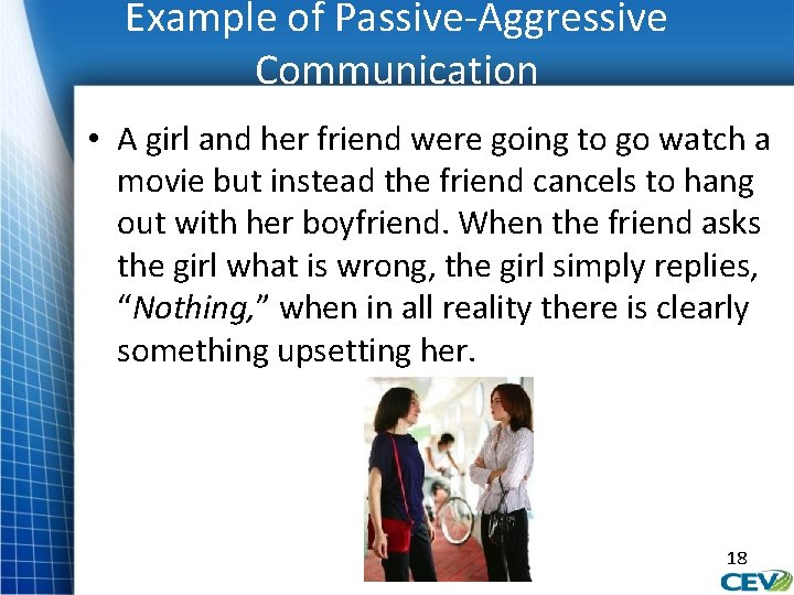 Example of Passive-Aggressive Communication • A girl and her friend were going to go