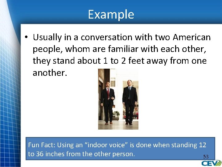 Example • Usually in a conversation with two American people, whom are familiar with