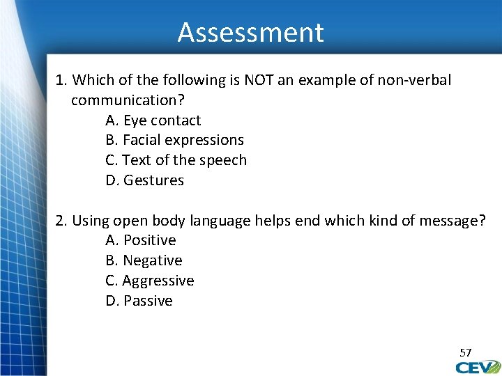 Assessment 1. Which of the following is NOT an example of non-verbal communication? A.