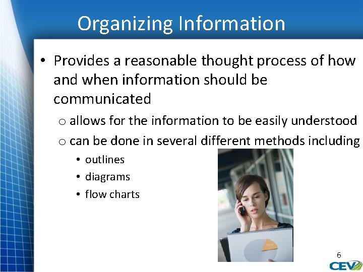 Organizing Information • Provides a reasonable thought process of how and when information should