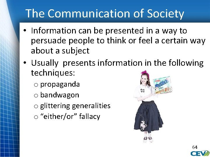 The Communication of Society • Information can be presented in a way to persuade