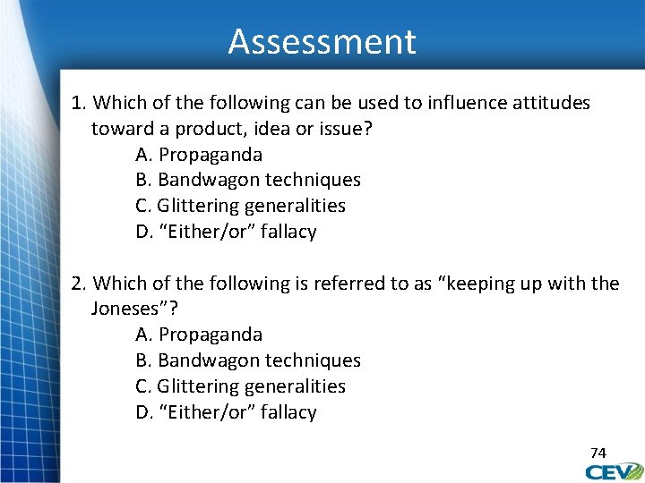 Assessment 1. Which of the following can be used to influence attitudes toward a