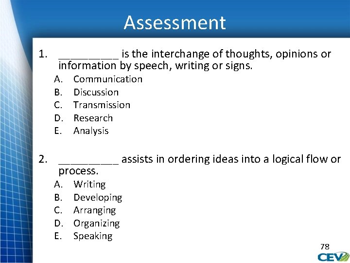 Assessment 1. _____ is the interchange of thoughts, opinions or information by speech, writing