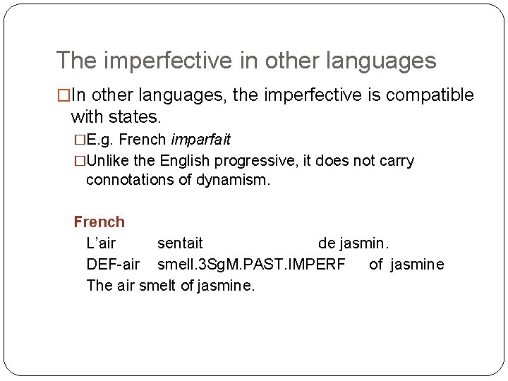 The imperfective in other languages �In other languages, the imperfective is compatible with states.