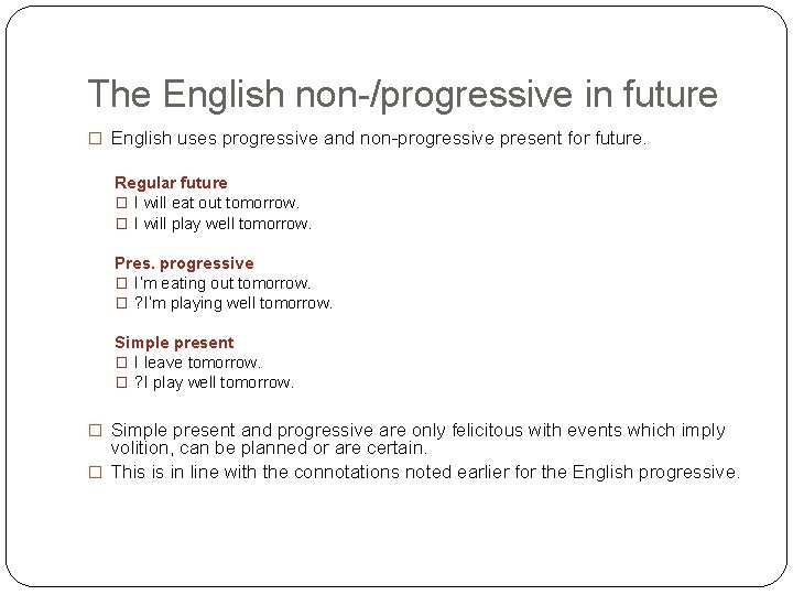 The English non-/progressive in future � English uses progressive and non-progressive present for future.