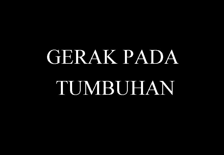 GERAK PADA TUMBUHAN 