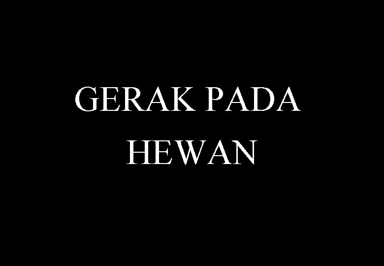 GERAK PADA HEWAN 