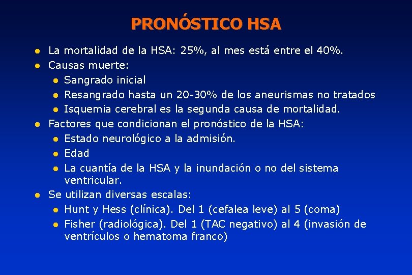 PRONÓSTICO HSA La mortalidad de la HSA: 25%, al mes está entre el 40%.