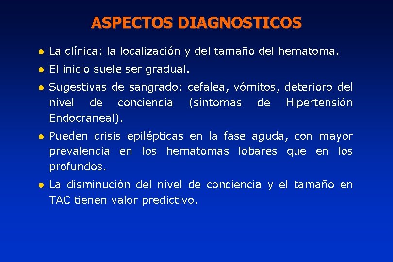 ASPECTOS DIAGNOSTICOS l La clínica: la localización y del tamaño del hematoma. l El