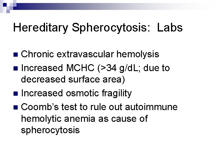 Hereditary Spherocytosis: Labs Chronic extravascular hemolysis n Increased MCHC (>34 g/d. L; due to