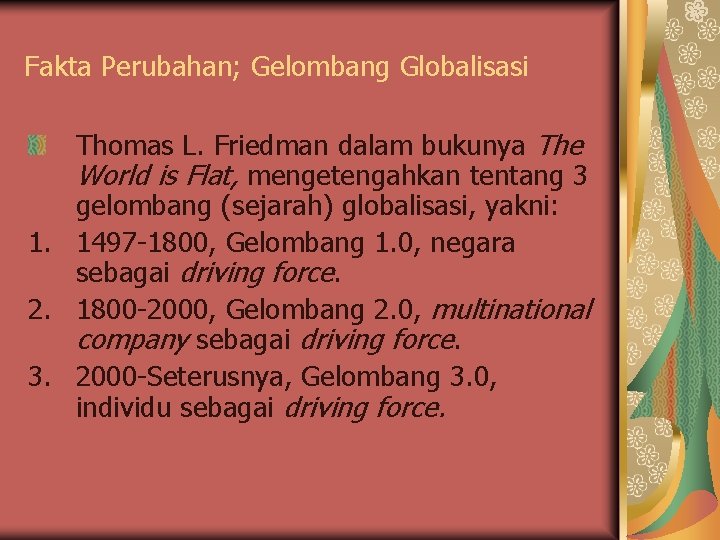 Fakta Perubahan; Gelombang Globalisasi Thomas L. Friedman dalam bukunya The World is Flat, mengetengahkan