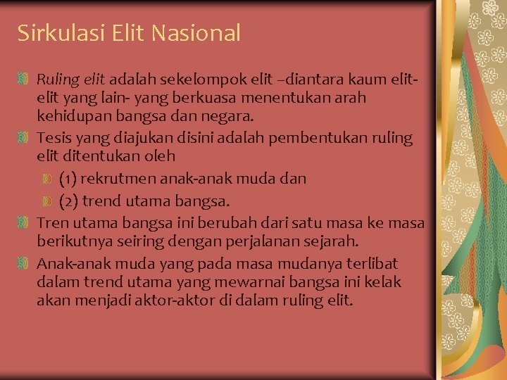 Sirkulasi Elit Nasional Ruling elit adalah sekelompok elit –diantara kaum elit yang lain- yang