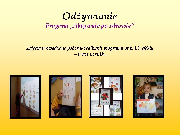 Odżywianie Program „Aktywnie po zdrowie” Zajęcia prowadzone podczas realizacji programu oraz ich efekty –