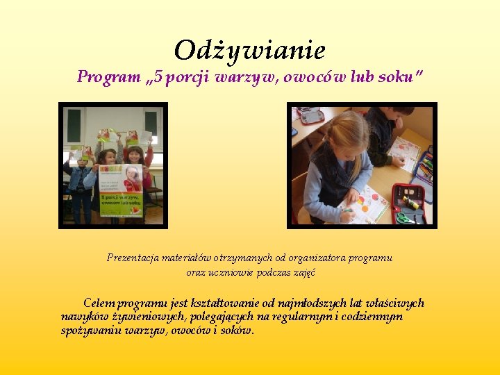 Odżywianie Program „ 5 porcji warzyw, owoców lub soku” Prezentacja materiałów otrzymanych od organizatora