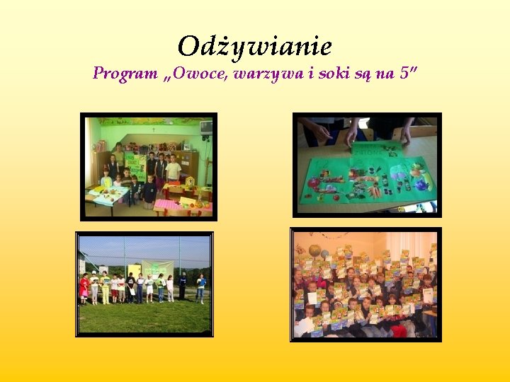 Odżywianie Program „Owoce, warzywa i soki są na 5” 