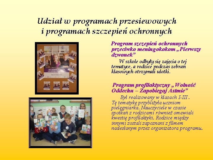 Udział w programach przesiewowych i programach szczepień ochronnych Program szczepień ochronnych przeciwko meningokokom „Pierwszy