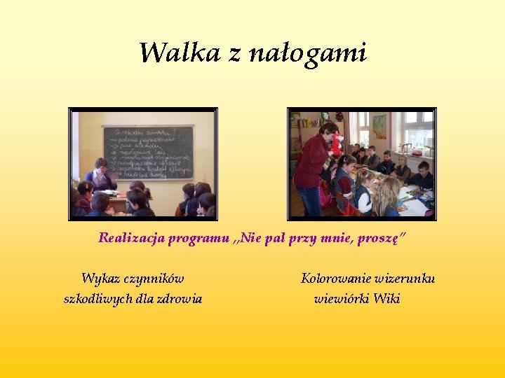 Walka z nałogami Realizacja programu „Nie pal przy mnie, proszę” Wykaz czynników Kolorowanie wizerunku